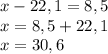 x-22,1=8,5\\x=8,5+22,1\\x=30,6