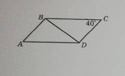 Дано ABCD-четырехуголникAB= CD, BC=DA (знак угла)C=40⁰дакозать: ∆ ABD=∆CBD Найти (знак угла) А