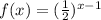 f(x) = ( \frac{1}{2} ) ^{x - 1}