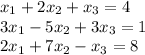 x_1+2x_2+x_3=4\\3x_1-5x_2+3x_3=1\\2x_1+7x_2-x_3=8