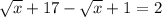 \sqrt{x} +17-\sqrt{x} +1=2