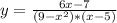 y=\frac{6x-7}{(9-x^{2})*(x-5)}