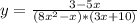 y=\frac{3-5x}{(8x^{2} -x)*(3x+10)}