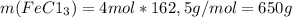 m(FeC1_{3}) = 4 mol * 162,5 g/mol = 650 g