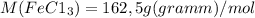 M(FeC1_{3}) = 162,5 g(gramm)/mol