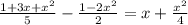 \frac{1 + 3x + x {}^{2} }{5} - \frac{1 - 2 x {}^{2} }{2} = x + \frac{x {}^{2} }{4} \: