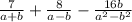 \frac{7}{a + b} + \frac{8}{a - b} - \frac{16b}{ {a}^{2} - {b}^{2} }