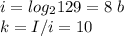 i = log_2129 = 8\ b\\k = I/i = 10