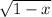 \sqrt{1 - x}