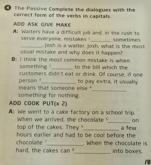 The Passive Complete the dialogues with thecorrect form of the verbs in capitals.​