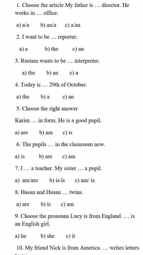 1. Choose the article My father is ... director. He works in ... office. a) ala b) an/a c) a/an 2. I