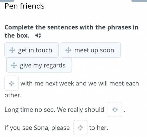 Pen friendsComplete the sentences with the phrases in the box.​