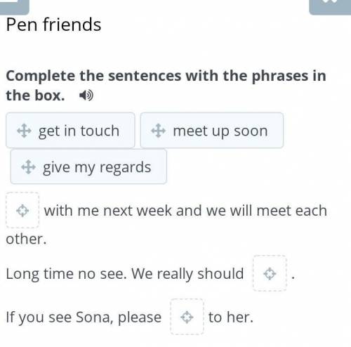 Pen friendsComplete the sentences with the phrases in the box.​