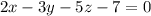 2x-3y-5z-7 = 0