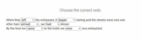 3 предложения! Варианты ответов 1)left\had left 2)began\had begun 3)arrived\had arrived 4)had\had ha