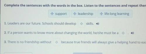 Complete the sentences with the words in the box. Listen to the sentences and repeat them. ) + suppo