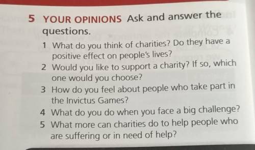 5 YOUR OPINIONS Ask and answer the questions.1 What do you think of charities? Do they have apositiv