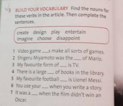 3 BUILD YOUR VOCABULARY Find the nouns for these verbs in the article. Then complete thesentences.cr