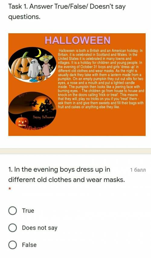 In the evening boys dress up in different old clothes and wear masks. TrueDoes not sayFalse​