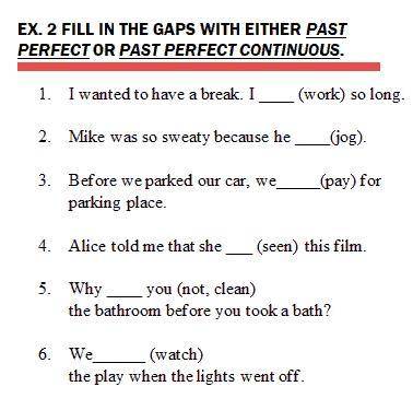 FILL IN THE GAPS WITH EITHER PAST PERFECT OR PAST PERFECT CONTINUOUS.