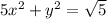 5 {x}^{2} + y^{2} = \sqrt{5}