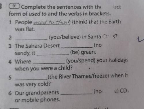 3 * Complete the sentences with theform of used to and the verbs in brackets.1 People used to think