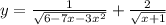 y= \frac{ 1 }{ \sqrt{ 6-7x-3x ^ { 2 } } } + \frac{ 2 }{ \sqrt{ x+1 } }