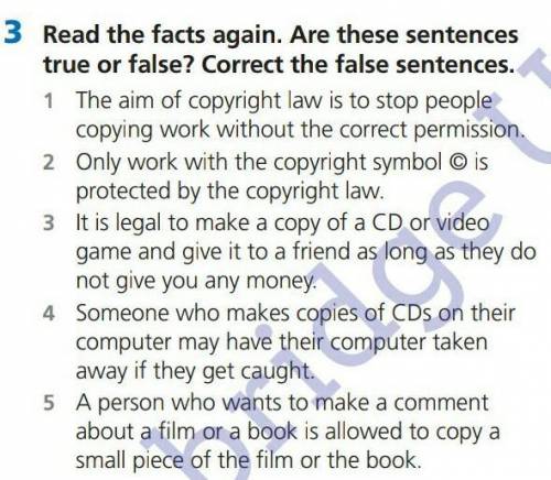 Read the facts again. Are these sentences true or false. Correct the false sentences.​