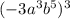 (-3a^3b^5)^3