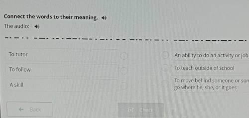 Be online Connect the words to their meaning To tutor To followA skillAn ability to do an activity o