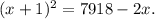 (x + 1) {}^{2} = 7918 - 2x. \\ \\