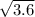 \sqrt{3.6}