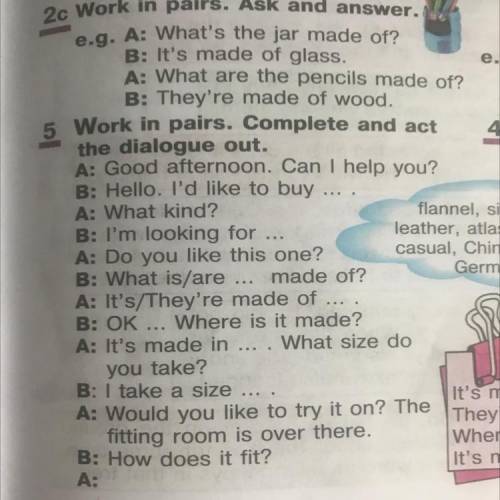 Work in pairs. Complete and act the dialogue out. A: Good afternoon. Can I help you? B: Hello. I'd l