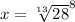 x = \sqrt[13]{28 }^{8 }