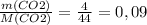 \frac{m(CO2)}{M(CO2)} =\frac{4}{44} =0,09