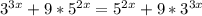 3^{3x}+9*5^{2x}=5^{2x}+9*3^{3x}