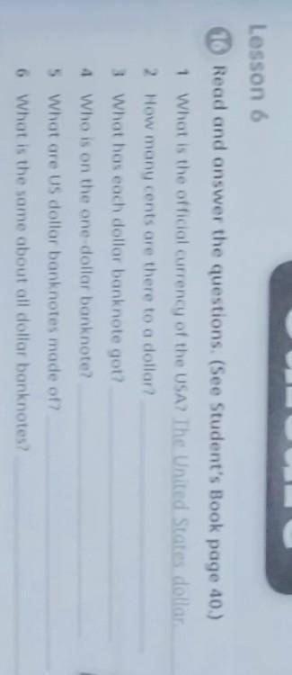 Lesson 6 16 Read and answer the questions. (See Student's Book page 40.)1 What is the official curre