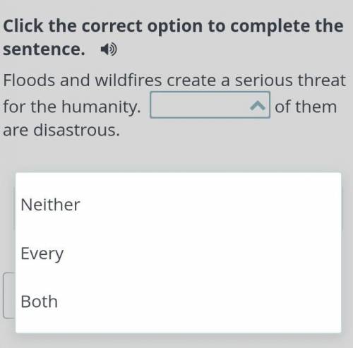 Click the corect option to complete sentence​