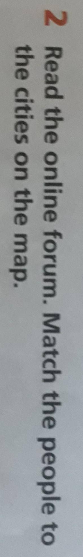 2 Read the online forum. Match the people tothe cities on the map.​