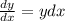 \frac{dy}{dx} = ydx