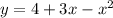 y = 4 + 3x - {x}^{2}