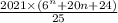 \frac{2021 \times (6 {}^{n } + 20n + 24) }{25 }