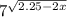 7^{\sqrt{2.25-2x} }