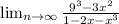 \lim_{n \to \infty}\frac{9^{3}-3x^{2} }{1-2x-x^{3} }