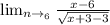 \lim_{n \to \0_6}\frac{x-6}{\sqrt{x+3-3} }