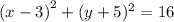 (x - 3 {)}^{2} + (y + 5) { }^{2} = 16