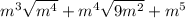 {m}^{3} \sqrt{ {m}^{4} } + {m}^{4} \sqrt{9 {m}^{2} } + {m}^{5}