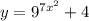 y= 9^{7x^{2} } +4