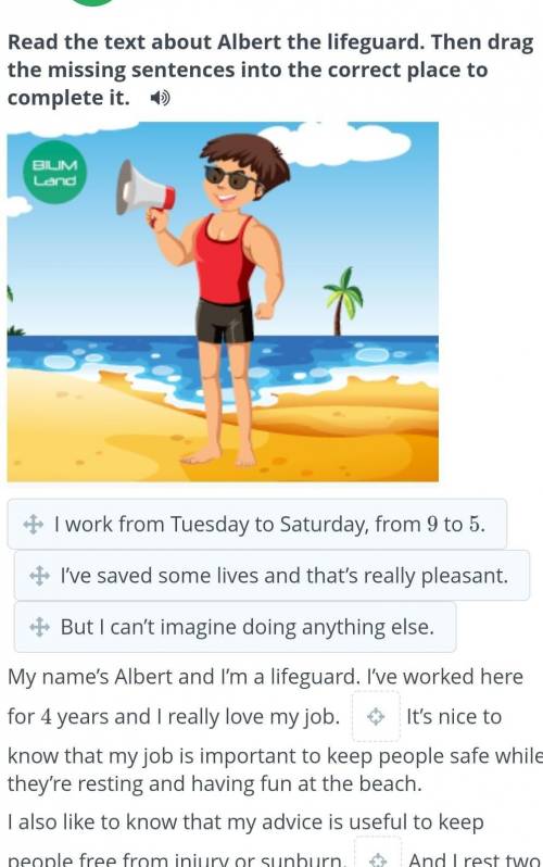 Read the text about Albert the lifeguard. Then drag the missing sentences into the correct place to