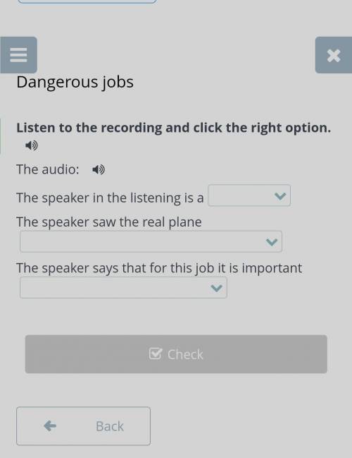 Listen to the recording and click the right option. ​